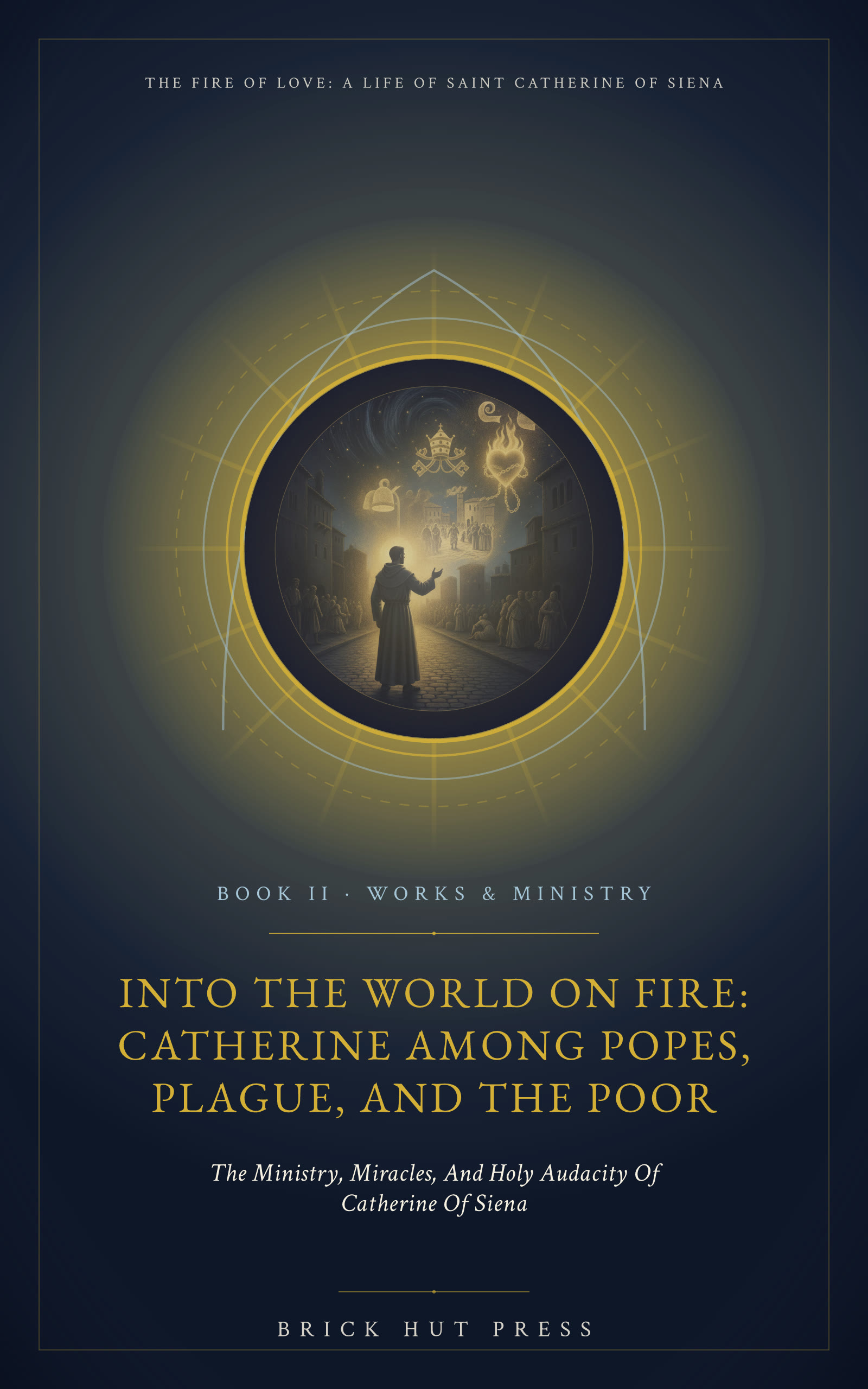 Into the World on Fire: Catherine Among Popes, Plague, and the Poor
