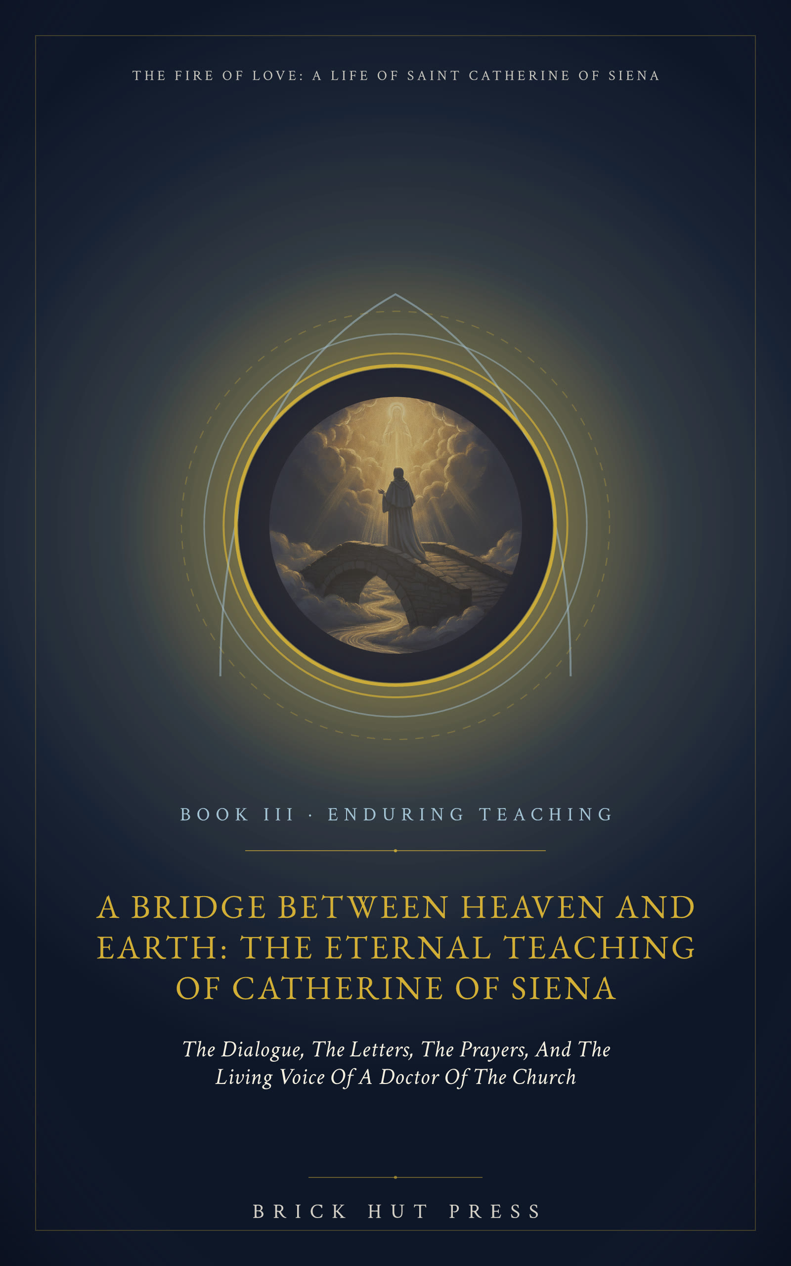 A Bridge Between Heaven and Earth: The Eternal Teaching of Catherine of Siena